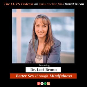 LUVS Podcast – Episode 5: About Sexuality & Sexual Desire with Dr. Lori Brotto